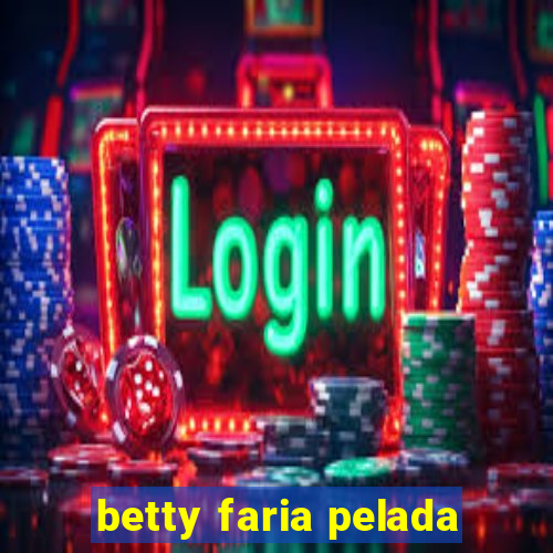 betty faria pelada